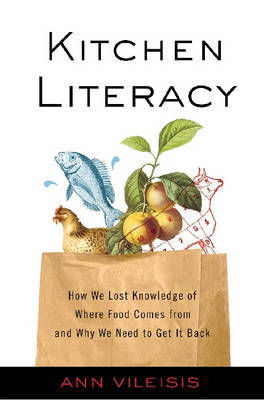 Kitchen Literacy on Hardback by Ann Vileisis