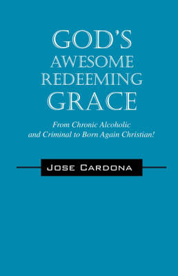 God's Awesome Redeeming Grace!!! on Paperback by Jose Cardona