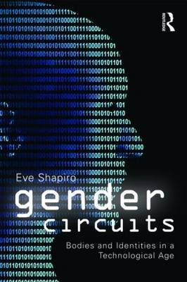 Gender Circuits: Bodies and Identities in a Technological Age on Paperback by Eve Shapiro