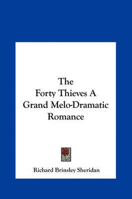 The Forty Thieves a Grand Melo-Dramatic Romance by Richard Brinsley Sheridan image