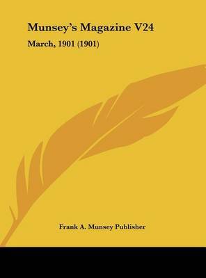 Munsey's Magazine V24: March, 1901 (1901) by A Munsey Publisher Frank a Munsey Publisher image