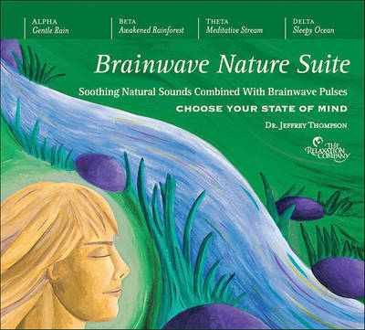 Brainwave Nature Suite: Soothing Natural Sounds Combined with Brainwave Pulses by Jeffrey Thompson, Dr. image