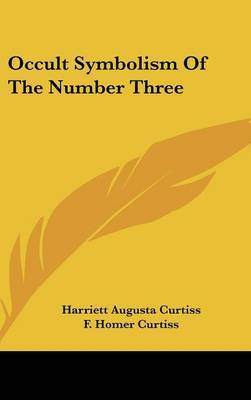 Occult Symbolism of the Number Three by Harriette Augusta Curtiss image