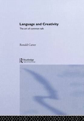 Language and Creativity: The Art of Common Talk by Ronald Carter image