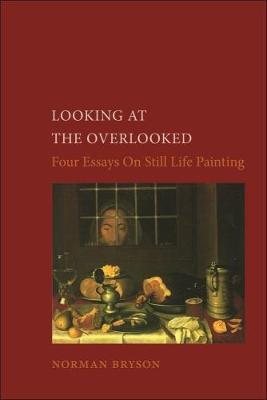 Looking At the Overlooked by Norman Bryson image