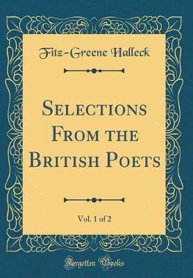 Selections from the British Poets, Vol. 1 of 2 (Classic Reprint) by Fitz-Greene Halleck image