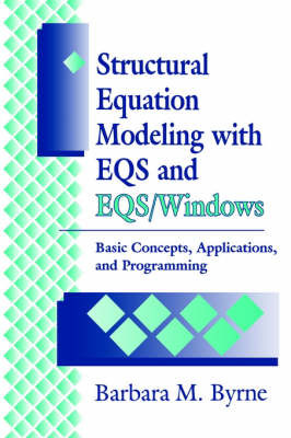 Structural Equation Modeling with EQS and EQS/WINDOWS by Barbara Byrne