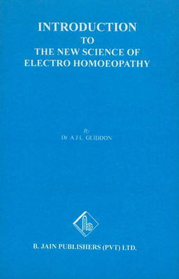 Introduction to the New Science of Electro Homoeopathy by A. J. L. Gliddon image