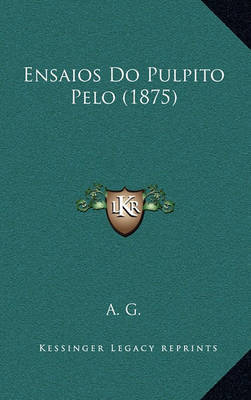 Ensaios Do Pulpito Pelo (1875) by A G image