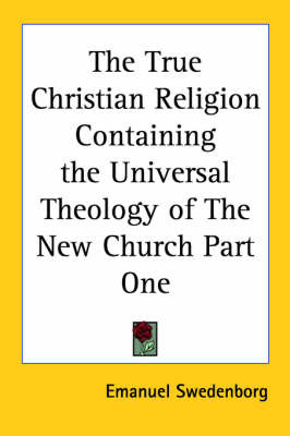 The True Christian Religion Containing the Universal Theology of The New Church Part One by Emanuel Swedenborg image