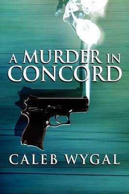 A Murder in Concord by Caleb Wygal image