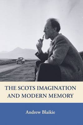 The Scots Imagination and Modern Memory by Andrew Blaikie image