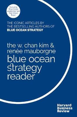The W. Chan Kim and Renee Mauborgne Blue Ocean Strategy Reader by W Chan Kim image