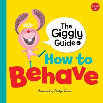 The Giggly Guide of How to Behave by Phillipe Jalbert image