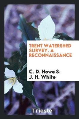 Trent Watershed Survey. a Reconnaissance by C D Howe image
