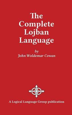 The Complete Lojban Language on Hardback by John W. Cowan