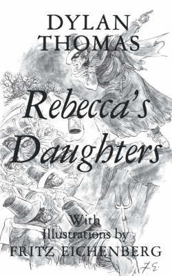 Rebecca's Daughters by Dylan Thomas image