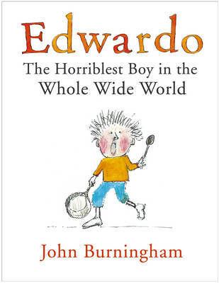 Edwardo the Horriblest Boy in the Whole Wide World by John Burningham image