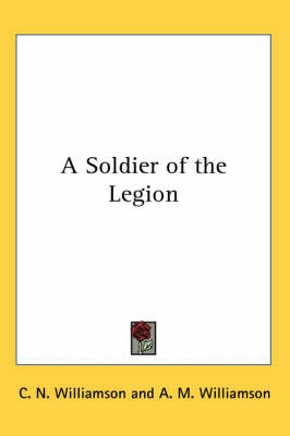A Soldier of the Legion by C.N. Williamson image
