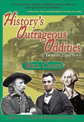 History's Outrageous Oddities: A Twist in Time Book by Bill Coate image