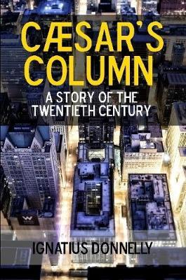 Caesar's Column: A Story of the Twentieth Century by Ignatius Donnelly image
