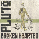 Broken Hearted on CD by Pluto