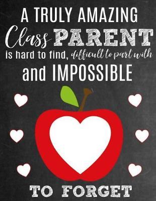 A Truly Amazing Class Parent Is Hard To Find, Difficult To Part With And Impossible To Forget by Sentiments Studios image
