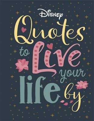Disney Quotes to Live Your Life By by Walt Disney Company Ltd. image