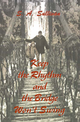 Keep the Rhythm and the Bridge Won't Swing on Paperback by S. A. Sullivan