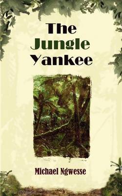 The Jungle Yankee by Michael Ngwesse image