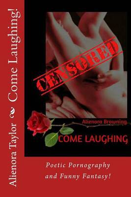 Come Laughing!: A Bawdy Book of Erotic Quickies! by Alienora Judith Taylor image