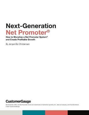 Next-Generation Net Promoter(R): How to Monetize a Net Promoter System(R) and Create Profitable Growth by Jorgen Bo Christensen