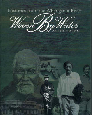 Woven by Water: Histories from the Whanganui River by David Young image
