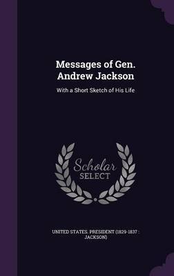 Messages of Gen. Andrew Jackson on Hardback