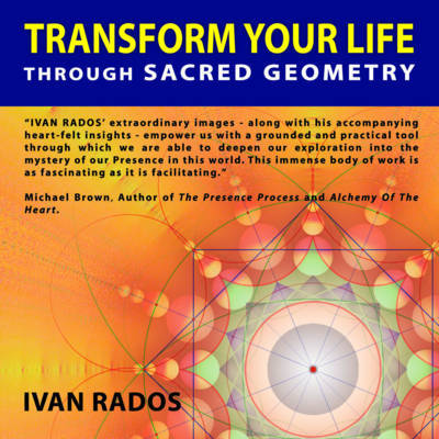Transform Your Life Through Sacred Geometry by Ivan Rados image