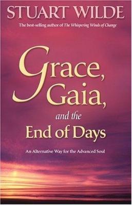 Grace, Gaia and the End of Days: An Alternative Way for the Advanced Soul by Stuart Wilde image