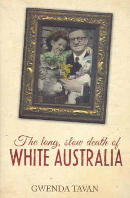 The Long, Slow Death of White Australia on Paperback by Gwenda Tavan