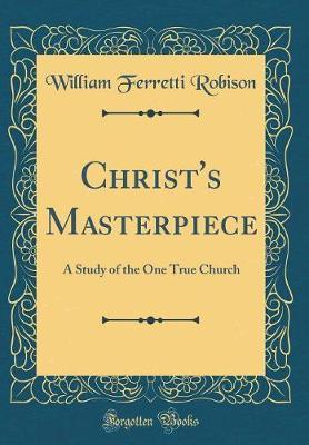Christ's Masterpiece by William Ferretti Robison image
