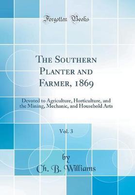 The Southern Planter and Farmer, 1869, Vol. 3 by Ch B Williams image