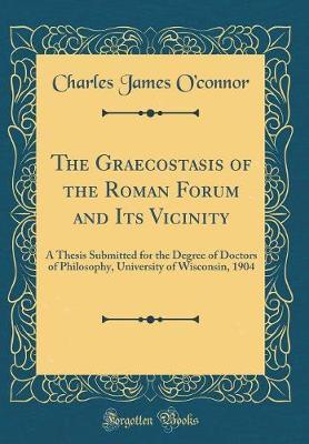 The Graecostasis of the Roman Forum and Its Vicinity by Charles James O'Connor image