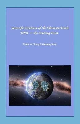 Scientific Evidence of the Christian Faith by Victor W Chang image
