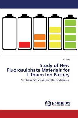 Study of New Fluorosulphate Materials for Lithium Ion Battery by Liang Lei image