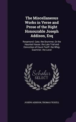 The Miscellaneous Works in Verse and Prose of the Right Honourable Joseph Addison, Esq by Joseph Addison image