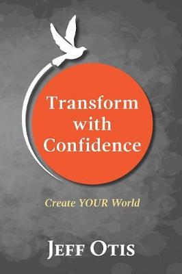 Transform with Confidence by Jeff Otis image