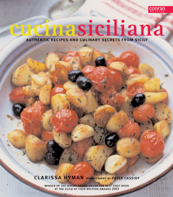 Cucina Siciliana: Authentic Recipes and Culinary Secrets from Sicily on Paperback by Clarissa Hyman