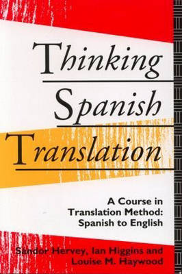 Thinking Spanish Translation: A Course in Translation Method - Spanish to English by Sandor Hervey image