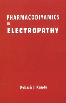 Pharmacodynamics in Electropathy by Kundu Debashish