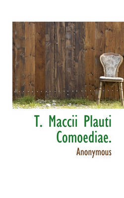 T. Maccii Plauti Comoediae. by * Anonymous