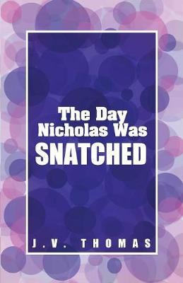 The Day Nicholas Was Snatched by J.V. Thomas image