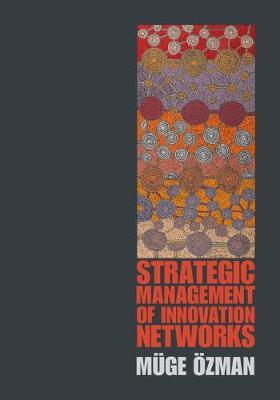 Strategic Management of Innovation Networks by Muge Ozman image